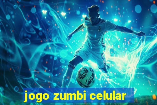 jogo zumbi celular